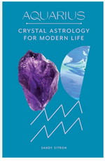 Aquarius: Crystal Astrology for Modern Life by Sandy Sitron