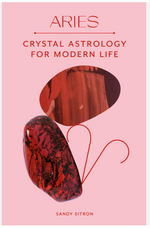 Aries: Crystal Astrology for Modern Life by Sandy Sitron