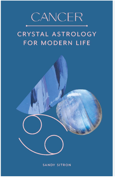 Cancer: Crystal Astrology for Modern Life by Sandy Sitron