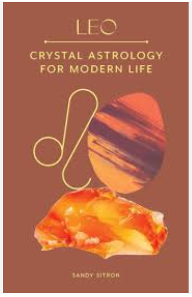 Leo: Crystal Astrology for Modern Life by Sandy Sitron