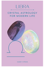 Libra: Crystal Astrology for Modern Life by Sandy Sitron