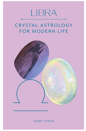 Libra: Crystal Astrology for Modern Life by Sandy Sitron